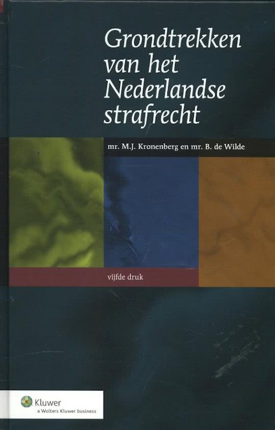 Grondtrekken van het Nederlands strafrecht - M.J. Kronenberg en B. De Wilde (5e druk)