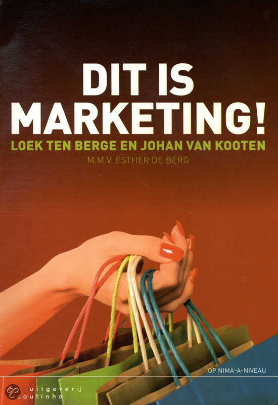 Dit is Marketing Loek Ten Berge En Johan van Kooten Herziende druk 2012