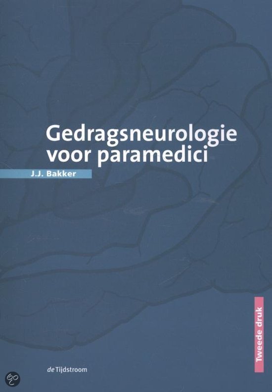 Samenvatting Gedragsneurologie voor paramedici - neurowetenschappen 1e jaar AP BA TP