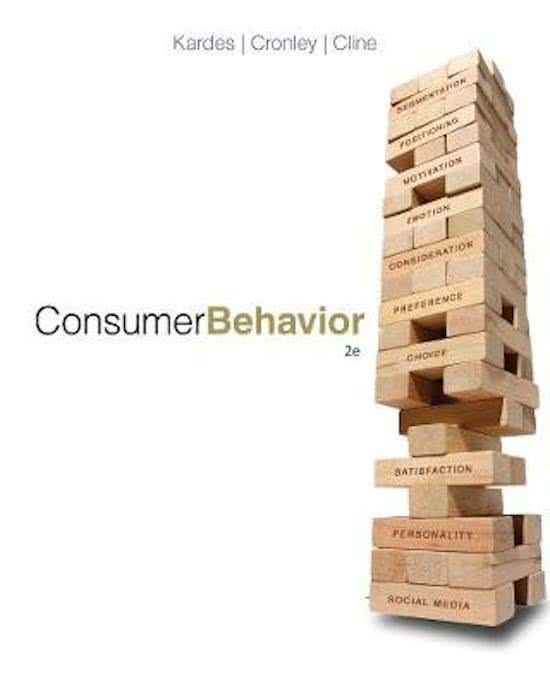 Consumer Behavior 2nd Edition by Frank Kardes, Maria Cronley, Thomas Cline (COMPLETE TESTBANK UPDATED 2021). 660 PAGES WITH CORRECT ANSWERS AND GUIDELINES FOR YOUR STUDY. 