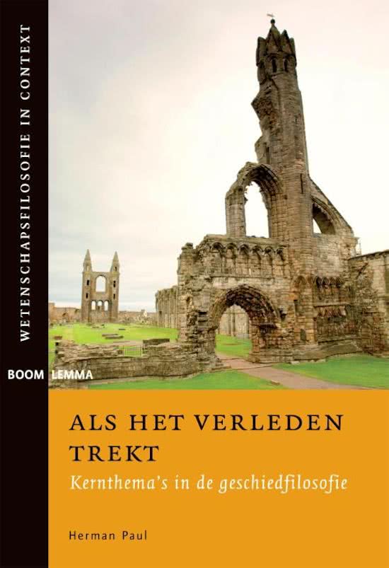 Complete aantekeningen Grondslagen van de Geschiedbeoefening - Hoorcolleges, werkgroepen, hoorcollege vragen, Herman Paul