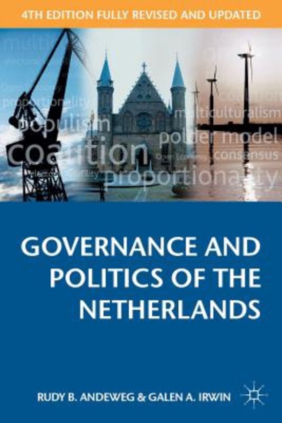 Summary Governance and Politics of The Netherlands, Andeweg & Irwin. Chapters 1-6