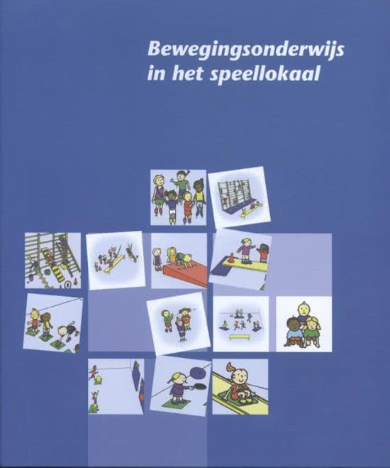 Samenvatting Bewegingsonderwijs in het speellokaal, ISBN: 9789073218000  Bewegingsonderwijs (V1BEW11)