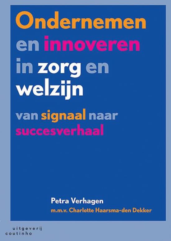 Samenvatting Ondernemen en innoveren in zorg en welzijn - Petra Verhagen (Vak: innovatief organiseren)
