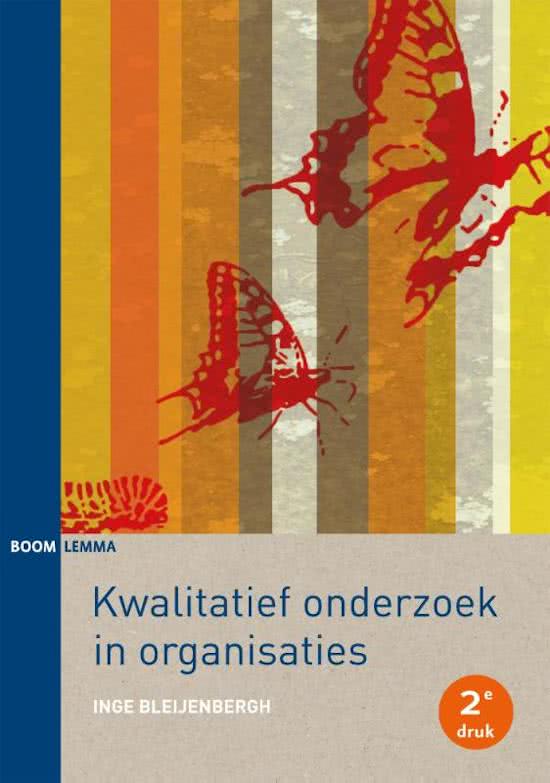 Samenvatting Kwalitatief onderzoek in organisaties -  Kwalitatieve Onderzoeksmethodologie (MAN-BPRA347)