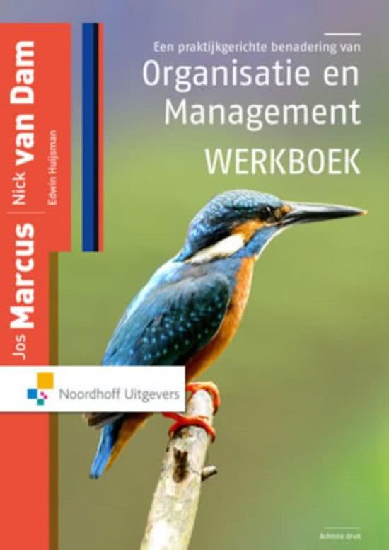 Samenvatting Een praktijkgerichte benadering van organisatie en management, ISBN: 9789001850234  Organisatie En Management