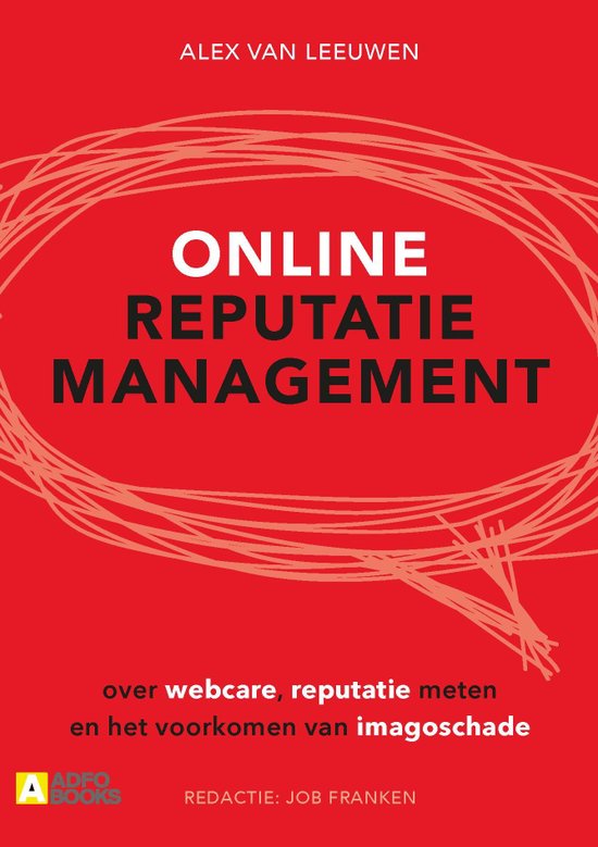 Online Reputatiemanagement - Alex van Leeuwen- 1e druk