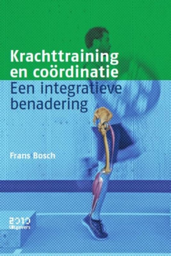 Samenvatting hoofdstuk 1 - Krachttraining en coördinatie van Frans Bosch